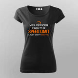 Saw The Speed Limit, Didn't See You – Funny Tee