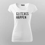 Glitch Happens - Tech Enthusiast T-Shirt