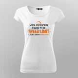 Saw The Speed Limit, Didn't See You – Funny Tee