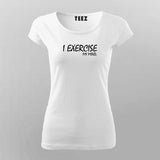 I Exercise My Mind T-Shirt For Women