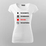 The Moments The Memories The Pain The Happiness T-Shirt For Women