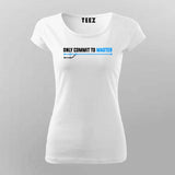 ONLY COMMIT TO MASTER T-Shirt For Women