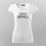 Choose Happiness - Positive Vibes T-Shirt