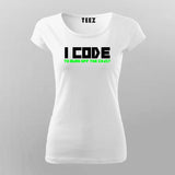 I Code To Burn Off The Crazy T-Shirt For Women