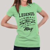 Legends are born in May  Women's T-shirt