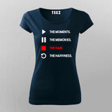 The Moments The Memories The Pain The Happiness T-Shirt For Women