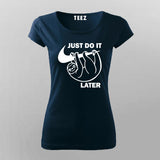 Just Do It Sleep Later  Funny  T-Shirt For Women