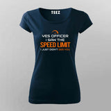 Saw The Speed Limit, Didn't See You – Funny Tee