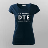 DTE I'm Always Down To Eat T-Shirt For Women India