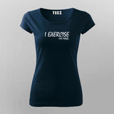 I Exercise My Mind T-Shirt For Women