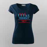 Is It Monday Yet Funny Stock Market Trader T-Shirt For Women