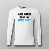 ABHI GARMI BAKI HAI MERE DOST Funny Hindi T-shirt For Men