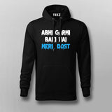 ABHI GARMI BAKI HAI MERE DOST Funny Hindi Hoodie For Men Online India