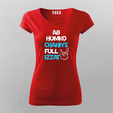 AB HUMKO CHAHIYA FULL IZZAT Hindi T-Shirt For Women