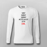 MS? MRS? MISS? ACTUALLY IT'S DR T-shirt For Men