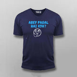 Abey Pagal Hain Kya Funny Hindi T-shirt For Men