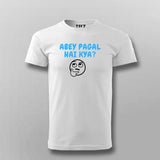 Abey Pagal Hain Kya Funny Hindi T-shirt For Men