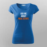 Ask me about real estate T-Shirt For Women