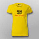 Ask me about real estate T-Shirt For Women