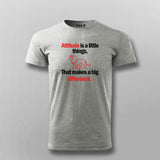 Attitude is a little thing that makes a big difference Attitude T-shirt For Men