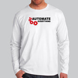 Automate Everything Funny Developer Full Sleeve T-Shirt For Men Online India