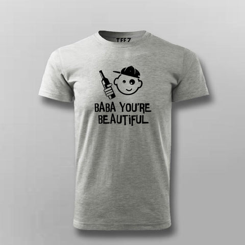 Baba You Are Beautiful T-shirt For Men