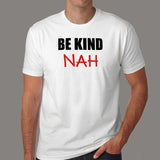 Be Kind Nah Parody Men's Tee – Quirky & Humorous