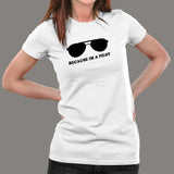 Because I Am A Pilot Funny Aviation T-Shirt For Women Online India