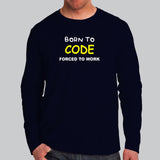 Born To Code Forced To Work Programmer Full Sleeve T-Shirt For Men Online In India