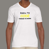 Born To Code Forced To Work Programmer V Neck T-Shirt For Men India