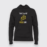 That's What Cheese Said Hoodies For Women Online India