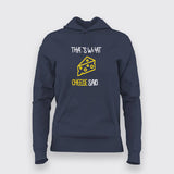 That's What Cheese Said – Funny Foodie Hoodie