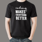 Coding Makes Everything Better T-Shirt - Believe in Code