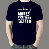 Coding Makes Everything Better T-Shirt - Believe in Code