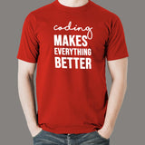 Coding Makes Everything Better T-Shirt - Believe in Code