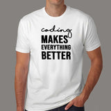 Coding Makes Everything better Men's Coding T-shirt online india