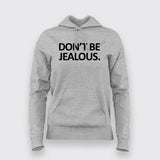 Don't Be Jealous Funny Hoodies For Women Online India 