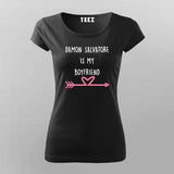 Damon Salvatore Is My Boyfriend Women's Vampire Diaries T-Shirt Online India