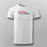 Dear Math I Am Not A Therapist Solve Your Own Problems T-Shirt For Men