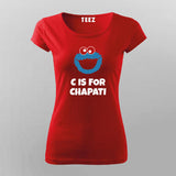 C Is For Chapati Desi Monster Funny T-Shirt For Women