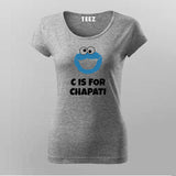 C Is For Chapati Desi Monster Funny T-Shirt For Women