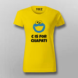 C Is For Chapati Desi Monster Funny T-Shirt For Women