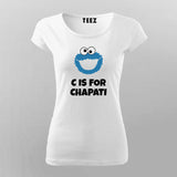 C Is For Chapati Desi Monster Funny T-Shirt For Women