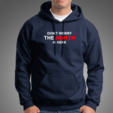 Don't Worry The Admin Is Here Hoodies For Men Online India