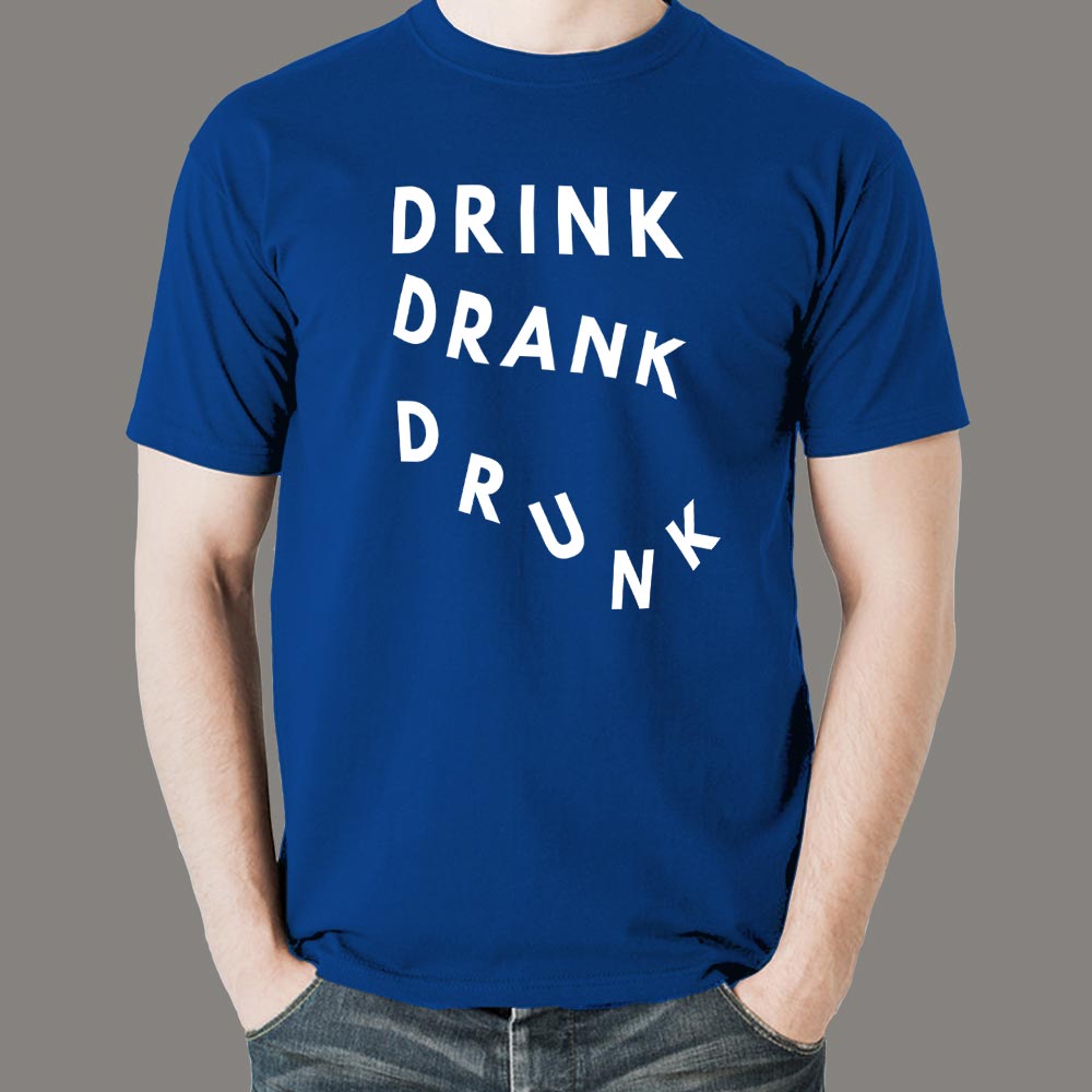 Drink Drank Drunk T-Shirts For Men - TEEZ.in