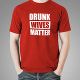 Drunk Wives Matter T-Shirt For Men