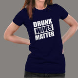 Drunk Wives Matter T-Shirt For Women