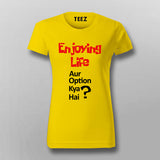 ENJOYING LIFE AUR OPTION KYA HAI? Hindi T-Shirt For Women