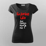 ENJOYING LIFE AUR OPTION KYA HAI? Hindi T-Shirt For Women