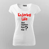 ENJOYING LIFE AUR OPTION KYA HAI? Hindi T-Shirt For Women